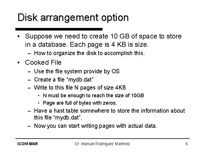 Disk arrangement option • Suppose we need to create 10 GB of space to