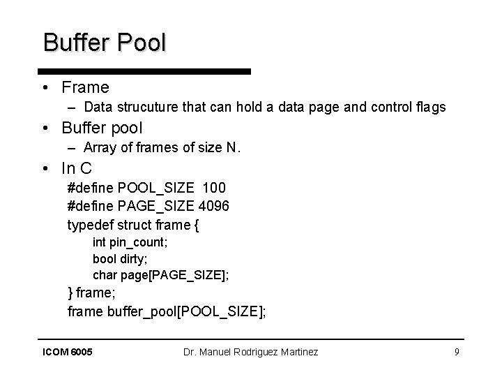 Buffer Pool • Frame – Data strucuture that can hold a data page and