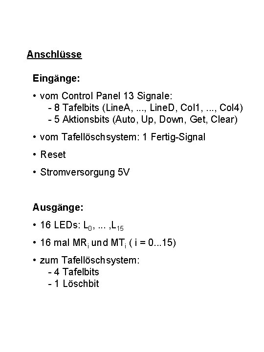 Anschlüsse Eingänge: • vom Control Panel 13 Signale: - 8 Tafelbits (Line. A, .