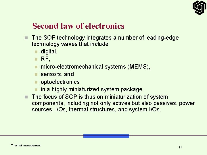 Second law of electronics n The SOP technology integrates a number of leading-edge technology