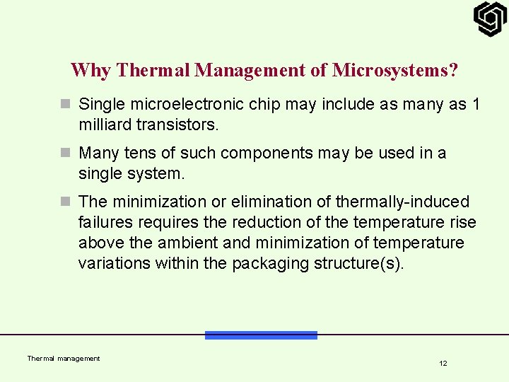 Why Thermal Management of Microsystems? n Single microelectronic chip may include as many as