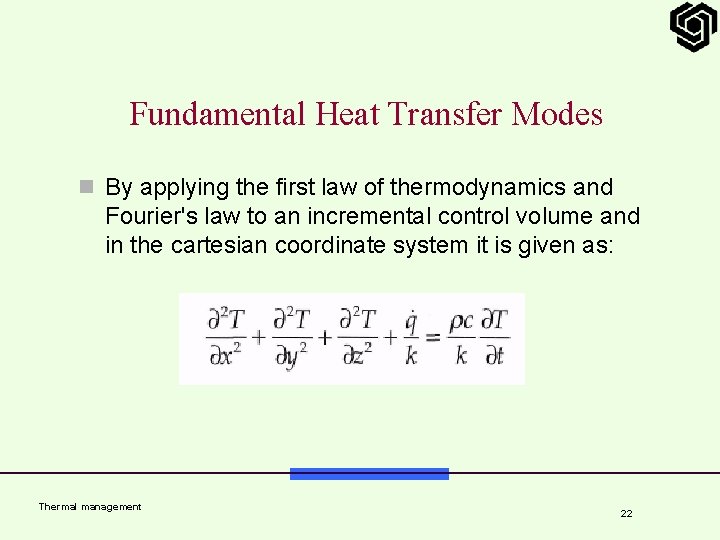 Fundamental Heat Transfer Modes n By applying the first law of thermodynamics and Fourier's