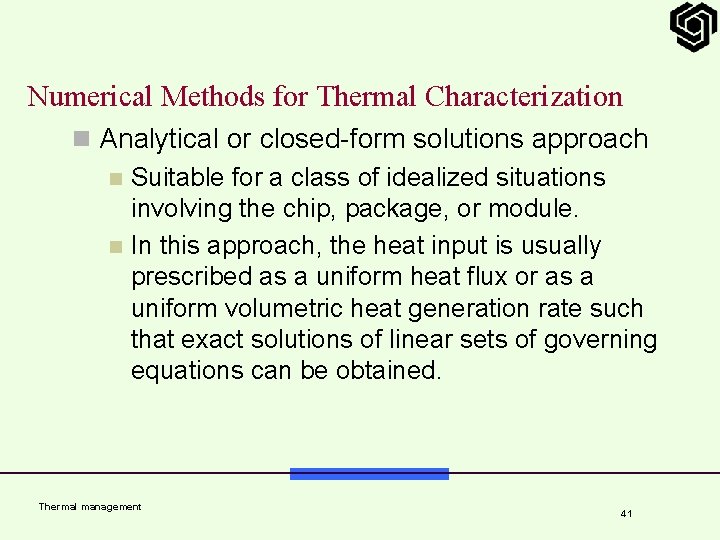 Numerical Methods for Thermal Characterization n Analytical or closed-form solutions approach n Suitable for