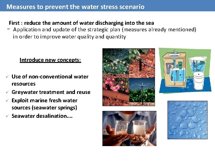 Measures to prevent the water stress scenario First : reduce the amount of water