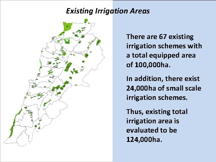 Existing Irrigation Areas There are 67 existing irrigation schemes with a total equipped area