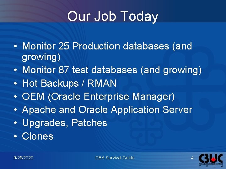 Our Job Today • Monitor 25 Production databases (and growing) • Monitor 87 test