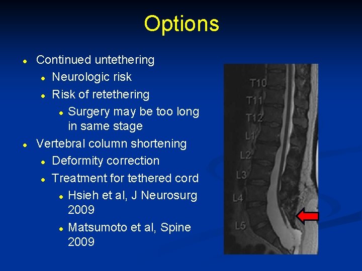 Options l l Continued untethering l Neurologic risk l Risk of retethering l Surgery