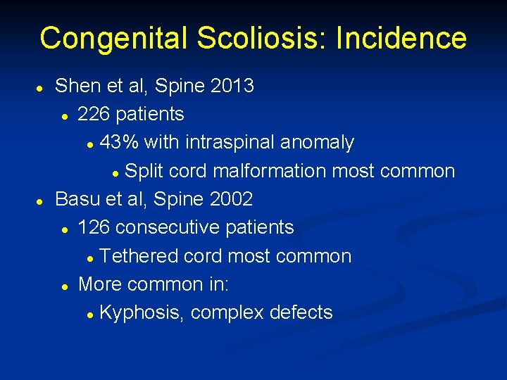 Congenital Scoliosis: Incidence l l Shen et al, Spine 2013 l 226 patients l