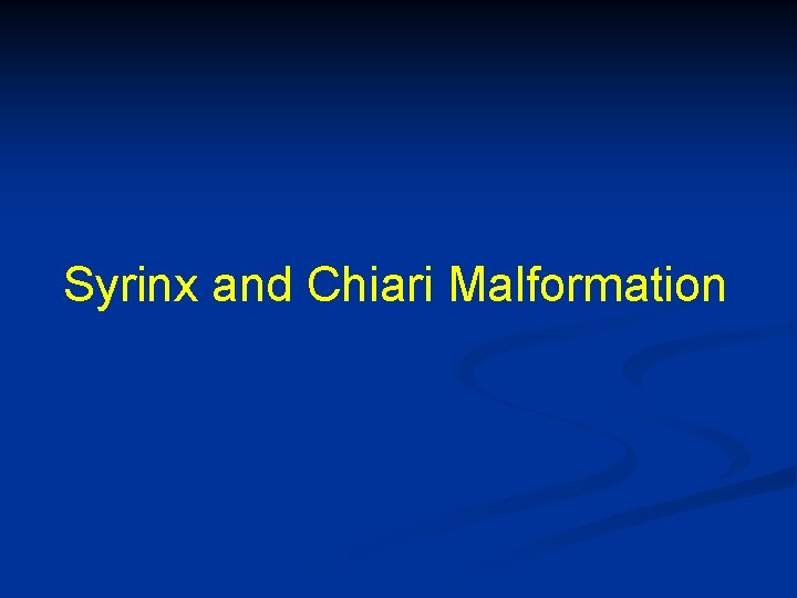 Syrinx and Chiari Malformation 