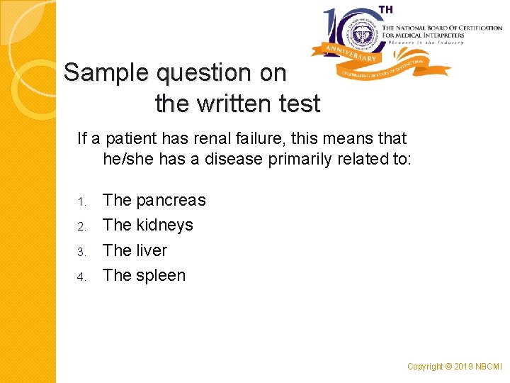 Sample question on the written test If a patient has renal failure, this means