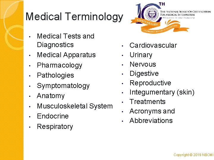 Medical Terminology • • • Medical Tests and Diagnostics Medical Apparatus Pharmacology Pathologies Symptomatology