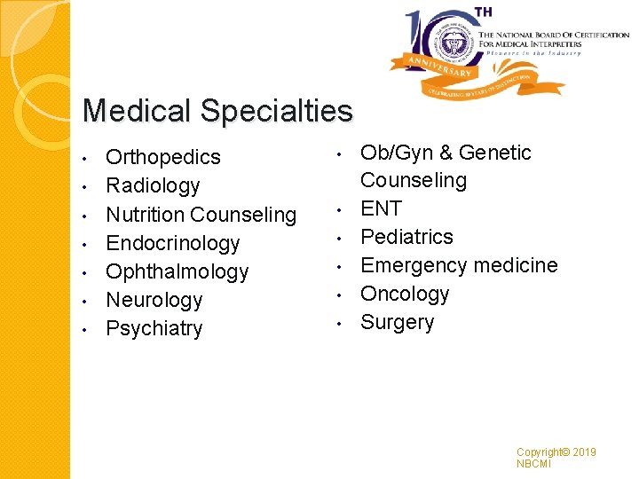 Medical Specialties • • Orthopedics Radiology Nutrition Counseling Endocrinology Ophthalmology Neurology Psychiatry • •