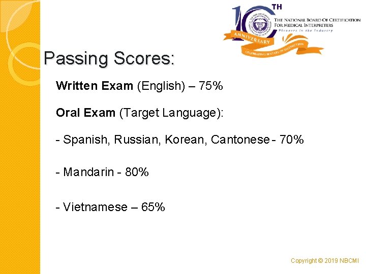 Passing Scores: Written Exam (English) – 75% Oral Exam (Target Language): - Spanish, Russian,