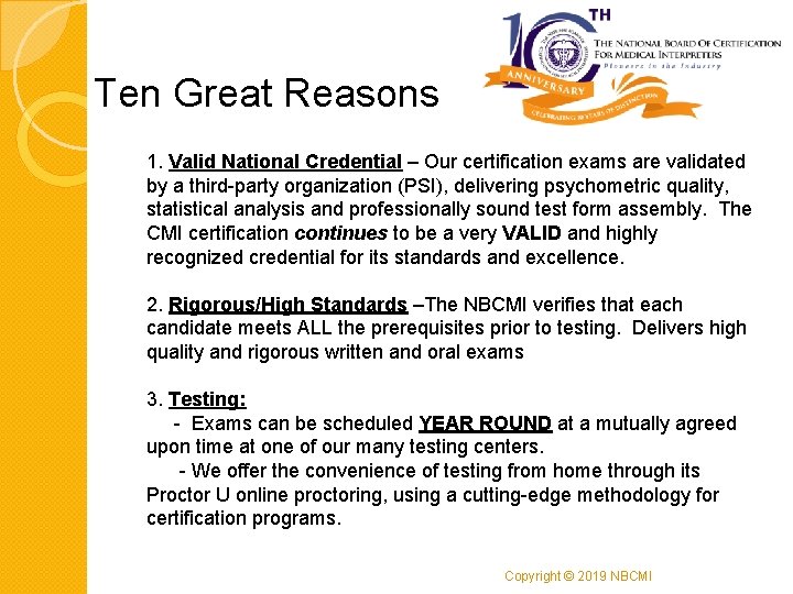 Ten Great Reasons 1. Valid National Credential – Our certification exams are validated by