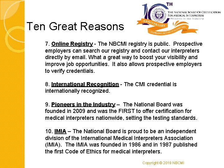 Ten Great Reasons 7. Online Registry - The NBCMI registry is public. Prospective employers