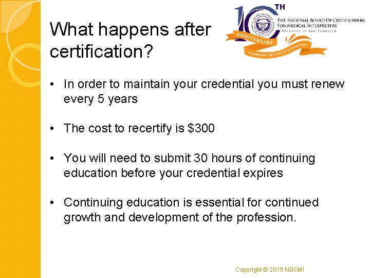 What happens after certification? • In order to maintain your credential you must renew