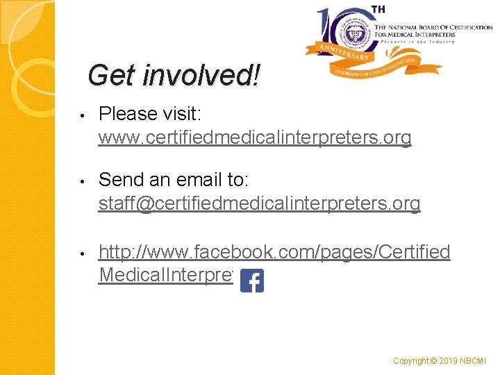 Get involved! • Please visit: www. certifiedmedicalinterpreters. org • Send an email to: staff@certifiedmedicalinterpreters.