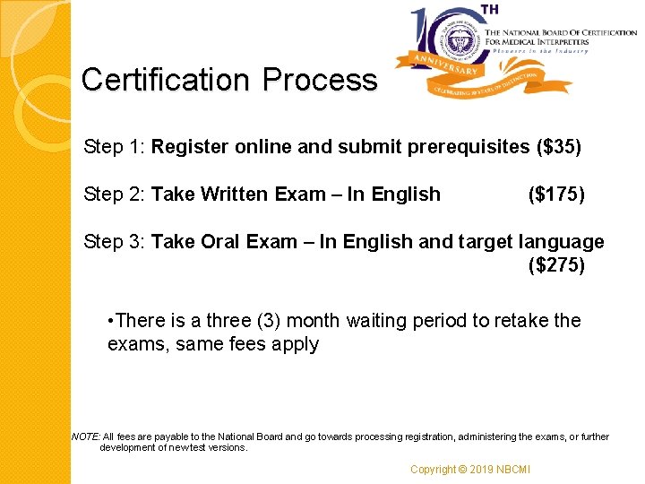 Certification Process Step 1: Register online and submit prerequisites ($35) Step 2: Take Written