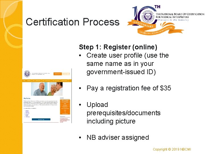 Certification Process Step 1: Register (online) • Create user profile (use the same name