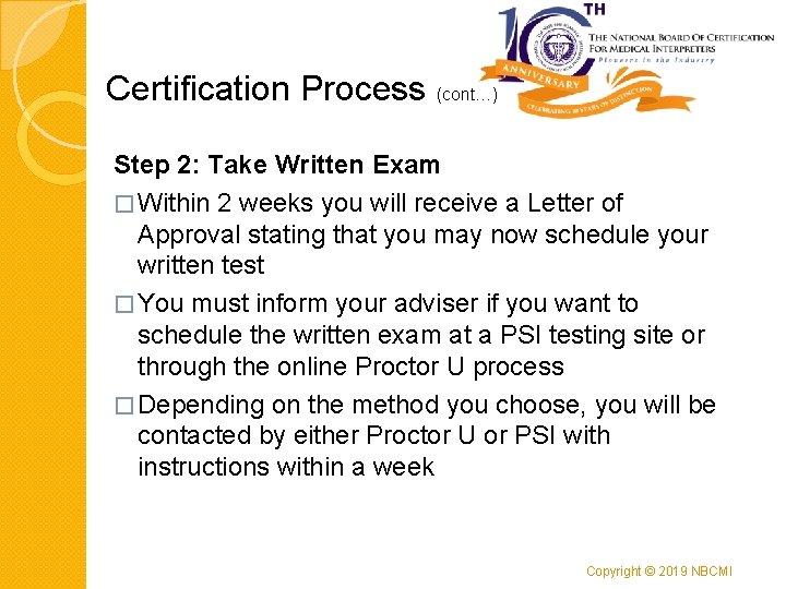 Certification Process (cont…) Step 2: Take Written Exam � Within 2 weeks you will