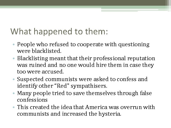 What happened to them: • People who refused to cooperate with questioning were blacklisted.