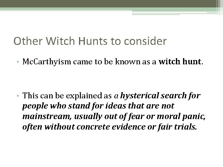 Other Witch Hunts to consider • Mc. Carthyism came to be known as a