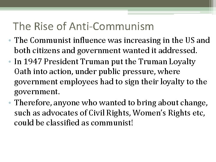 The Rise of Anti-Communism • The Communist influence was increasing in the US and