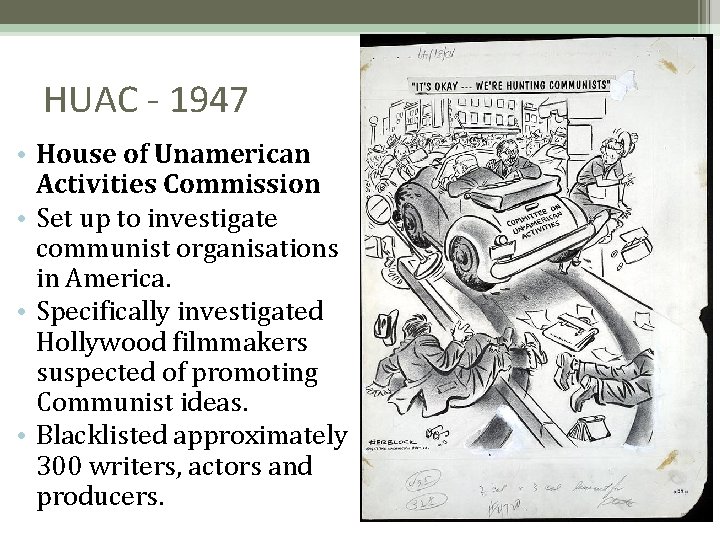 HUAC - 1947 • House of Unamerican Activities Commission • Set up to investigate