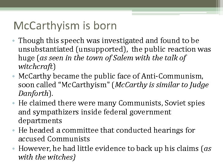 Mc. Carthyism is born • Though this speech was investigated and found to be