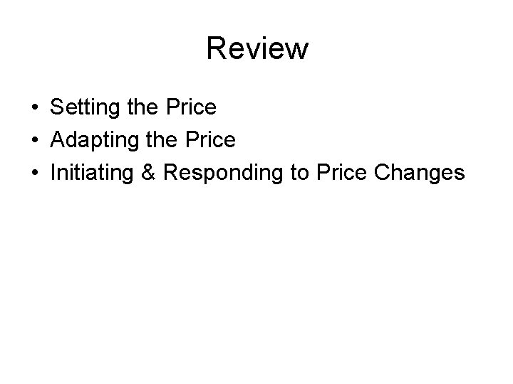 Review • Setting the Price • Adapting the Price • Initiating & Responding to