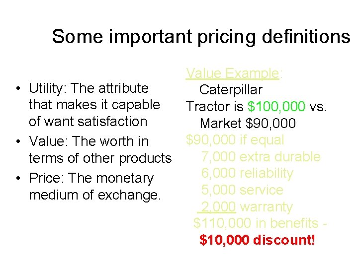 Some important pricing definitions Value Example: • Utility: The attribute Caterpillar that makes it