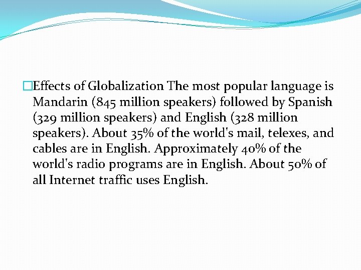 �Effects of Globalization The most popular language is Mandarin (845 million speakers) followed by