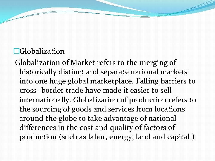 �Globalization of Market refers to the merging of historically distinct and separate national markets