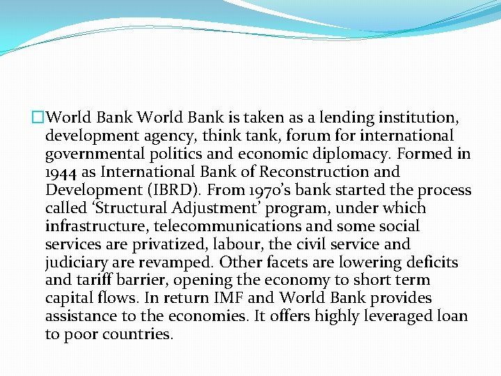 �World Bank is taken as a lending institution, development agency, think tank, forum for