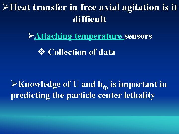 ØHeat transfer in free axial agitation is it difficult ØAttaching temperature sensors v Collection