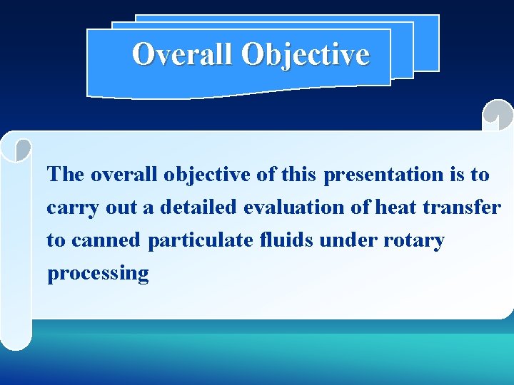 Overall Objective The overall objective of this presentation is to carry out a detailed