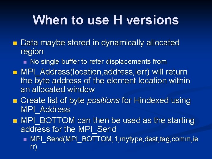 When to use H versions n Data maybe stored in dynamically allocated region n