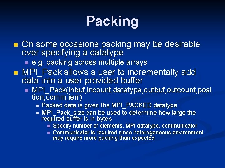 Packing n On some occasions packing may be desirable over specifying a datatype n