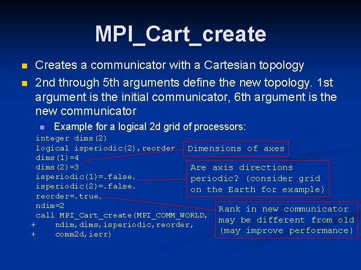 MPI_Cart_create n n Creates a communicator with a Cartesian topology 2 nd through 5