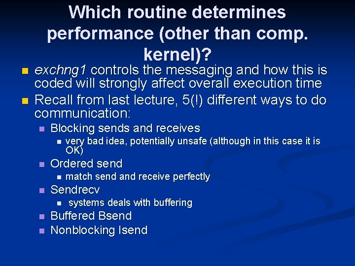 Which routine determines performance (other than comp. kernel)? n n exchng 1 controls the