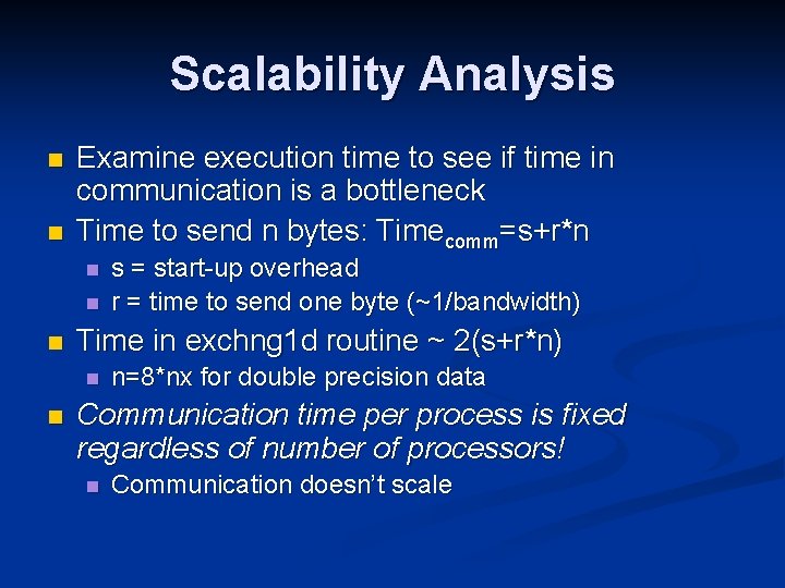 Scalability Analysis n n Examine execution time to see if time in communication is