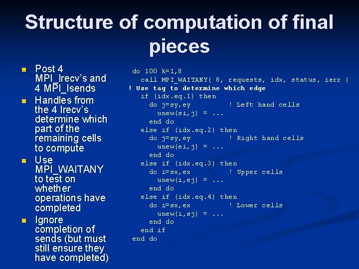 Structure of computation of final pieces n n Post 4 MPI_Irecv’s and 4 MPI_Isends
