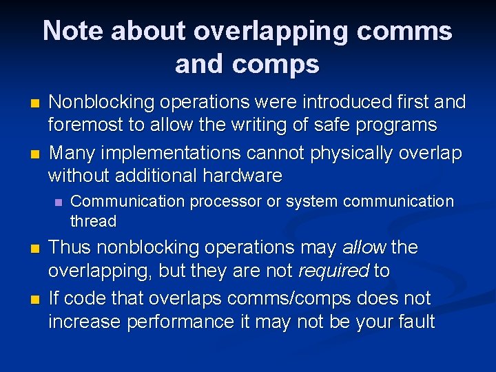 Note about overlapping comms and comps n n Nonblocking operations were introduced first and