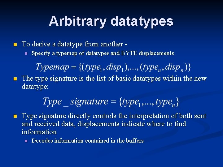 Arbitrary datatypes n To derive a datatype from another n Specify a typemap of