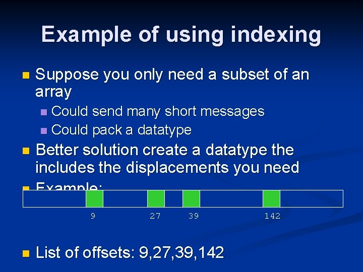 Example of using indexing n Suppose you only need a subset of an array