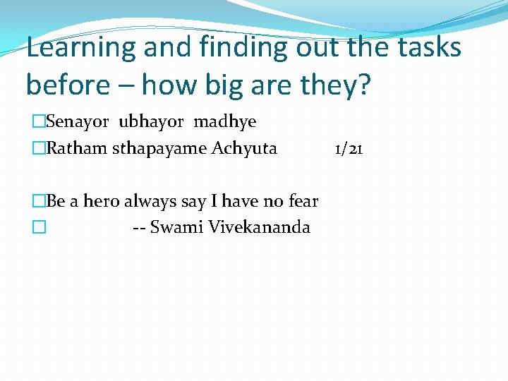 Learning and finding out the tasks before – how big are they? �Senayor ubhayor
