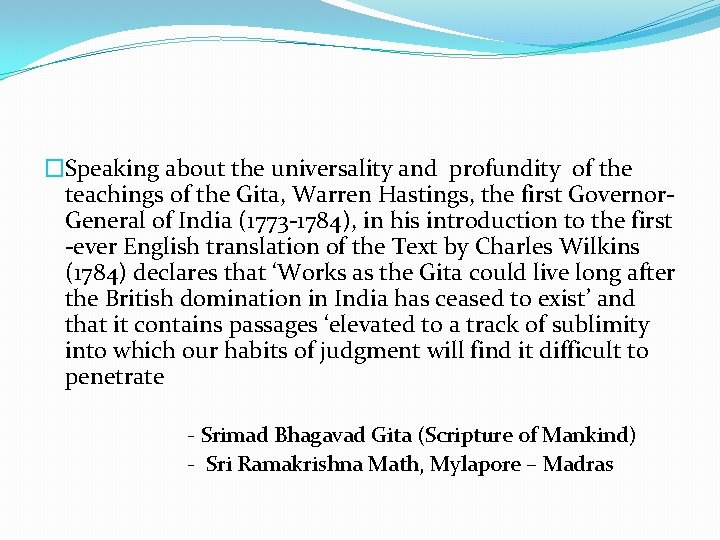 �Speaking about the universality and profundity of the teachings of the Gita, Warren Hastings,
