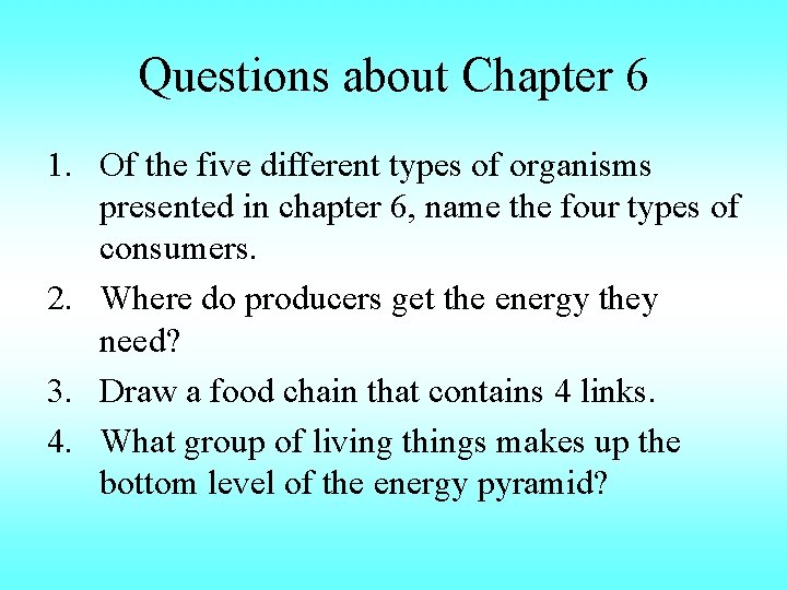 Questions about Chapter 6 1. Of the five different types of organisms presented in