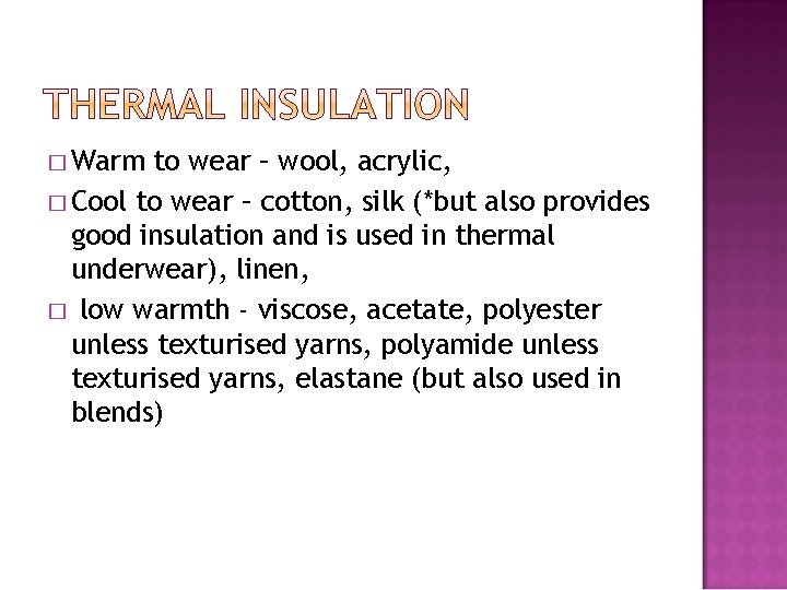 � Warm to wear – wool, acrylic, � Cool to wear – cotton, silk