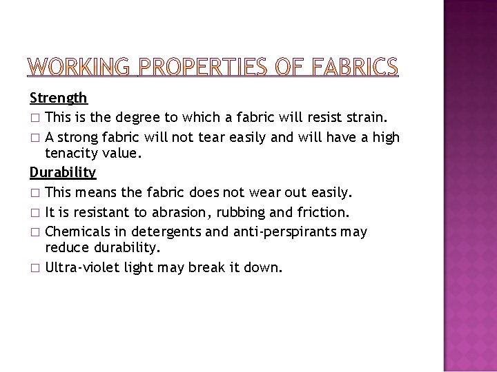 Strength � This is the degree to which a fabric will resist strain. �